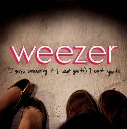 Weezer : If You're Wondering If I Want To